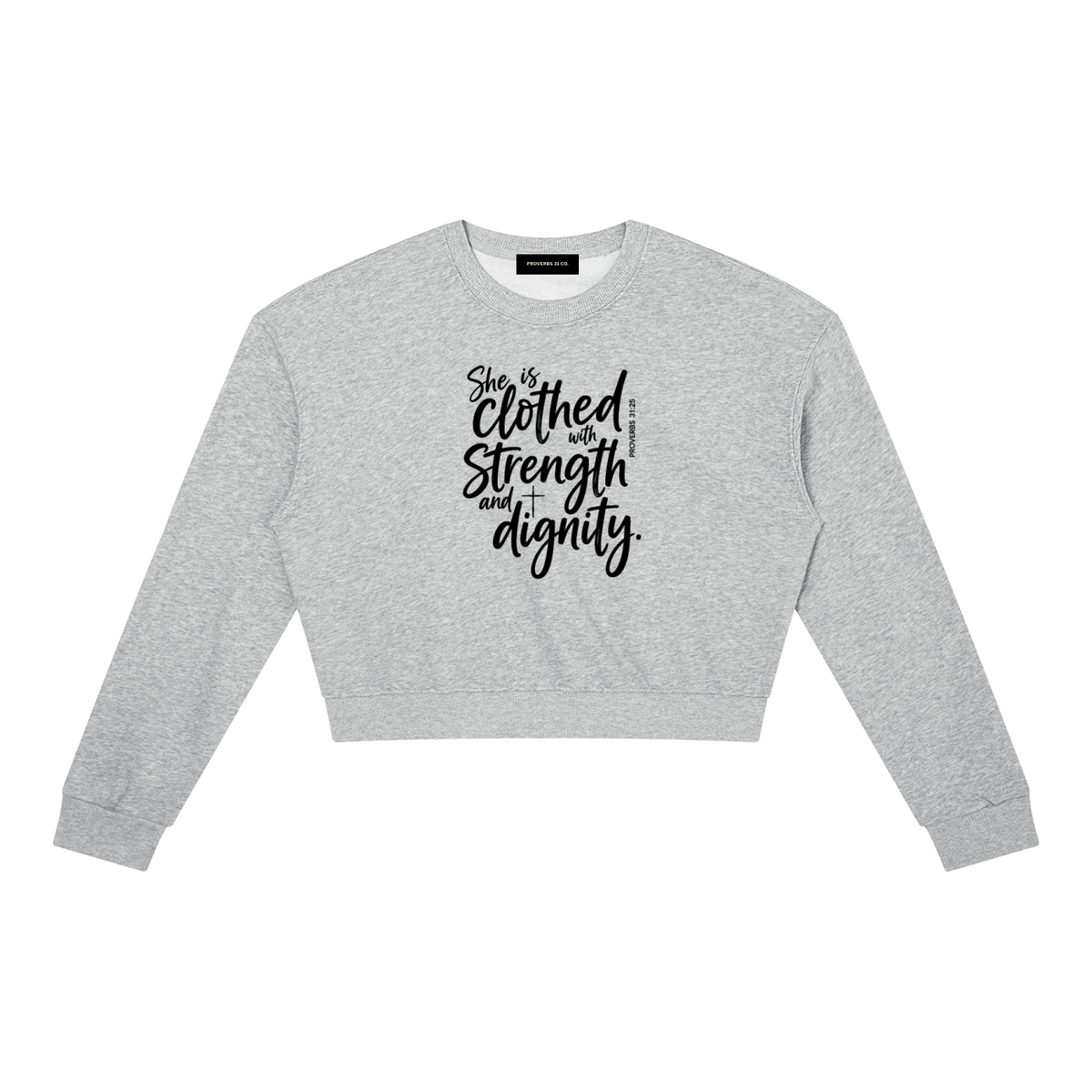 She is Clothed with Strength & Dignity Women's Crewneck Sweatshirt