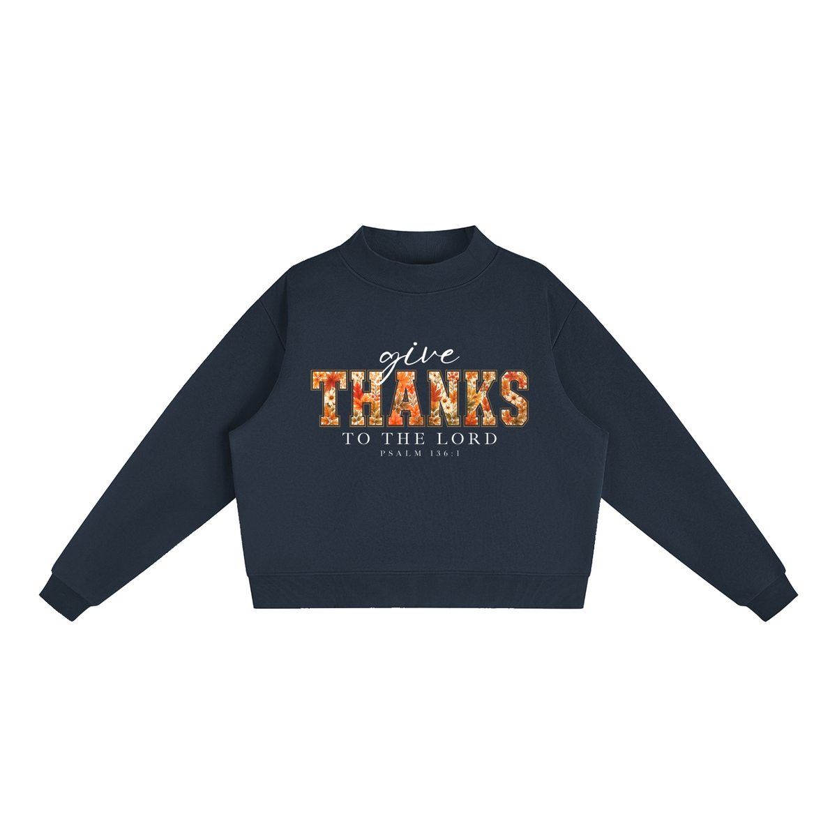 Give Thanks to the Lord Fall Mock-Neck Crew Sweatshirt