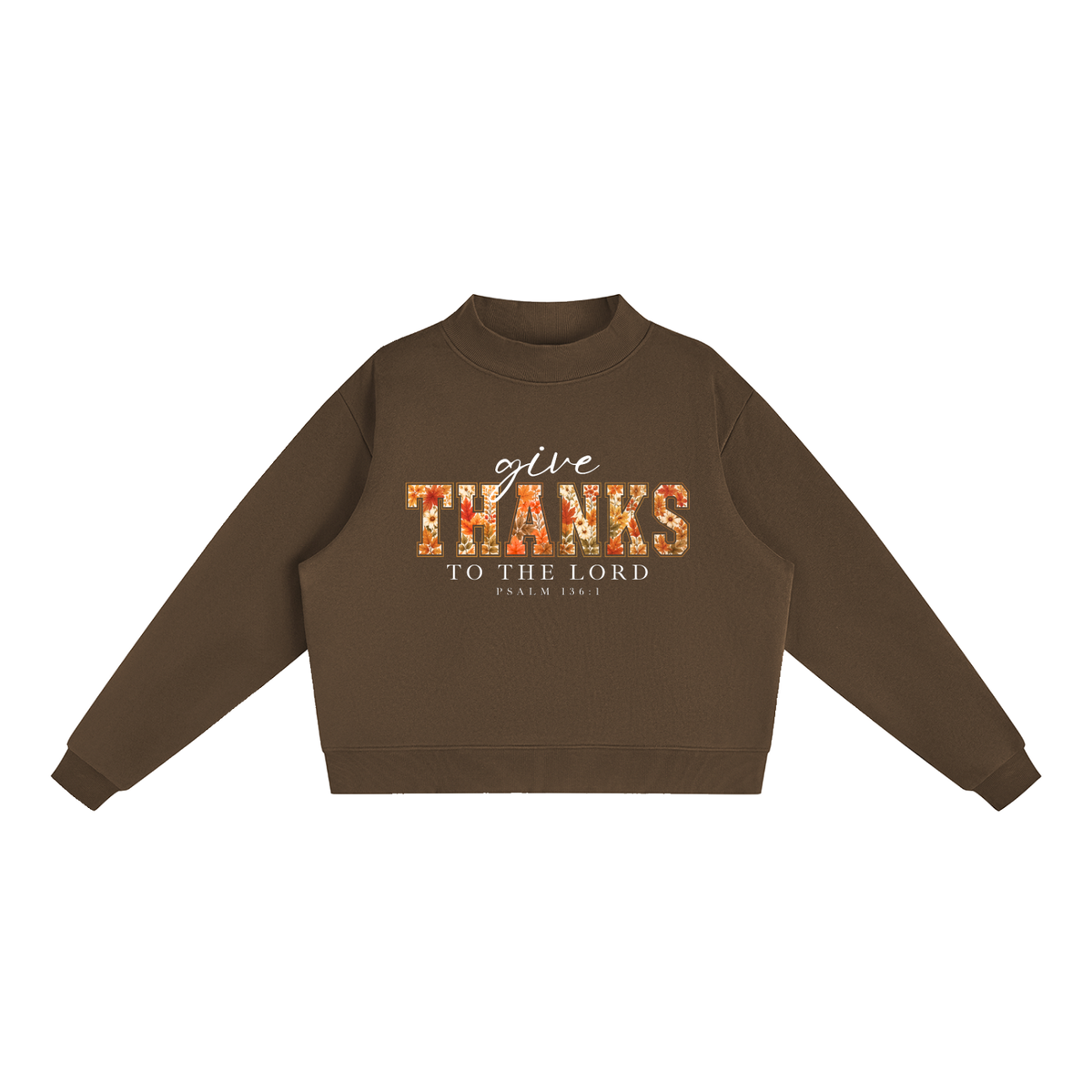 Give Thanks to the Lord Fall Mock-Neck Crew Sweatshirt